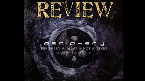 periphery v djent is not a genre review