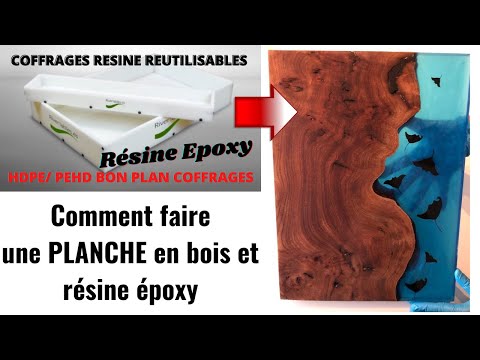 Comment faire une planche en bois et résine époxy coffrage PEHD HDPE 