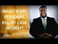 How Much Is Your Personal Injury Case Worth?