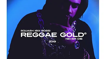 Squash - Never Die | Reggae Gold 2019 Exclusive | Official Audio