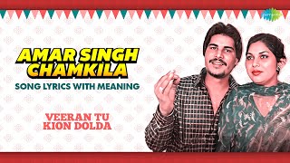 Chamkila Song Lyrics With Hindi Meaning | Veeran Tu Kion Dolda | Amarjot | Punjabi Song