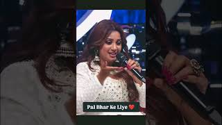 Pal Bhar Ke Liye  Just Few Minutes Her Voice shreyaghoshal bollywood indianidol15 love
