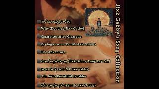 Jixk Gabby's Song Collection (Jixk Gabby သီချင်းများ)