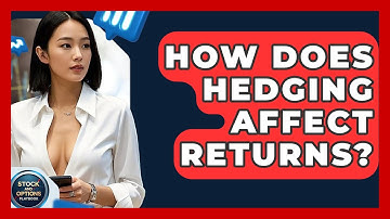 How Does Hedging Affect Returns? - Stock and Options Playbook