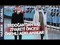 Erdoğan'dan BAE Ziyareti Öncesi Önemli Açıklamalar