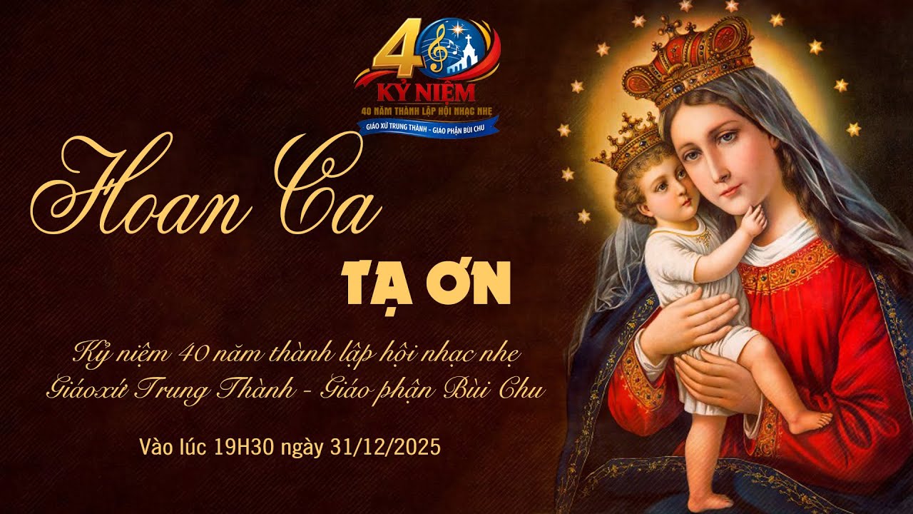 Hoan Ca Kỷ Niệm 40 Năm Thành Lập Hội Nhạc Nhẹ Giáo Xứ Trung Thành - Giáo phận Bùi Chu