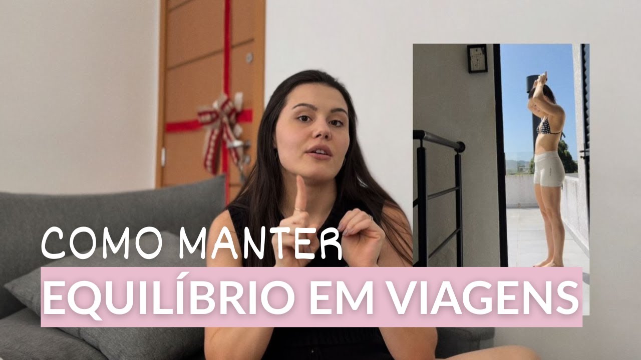 como manter o EQUILÍBRIO EM VIAGENS