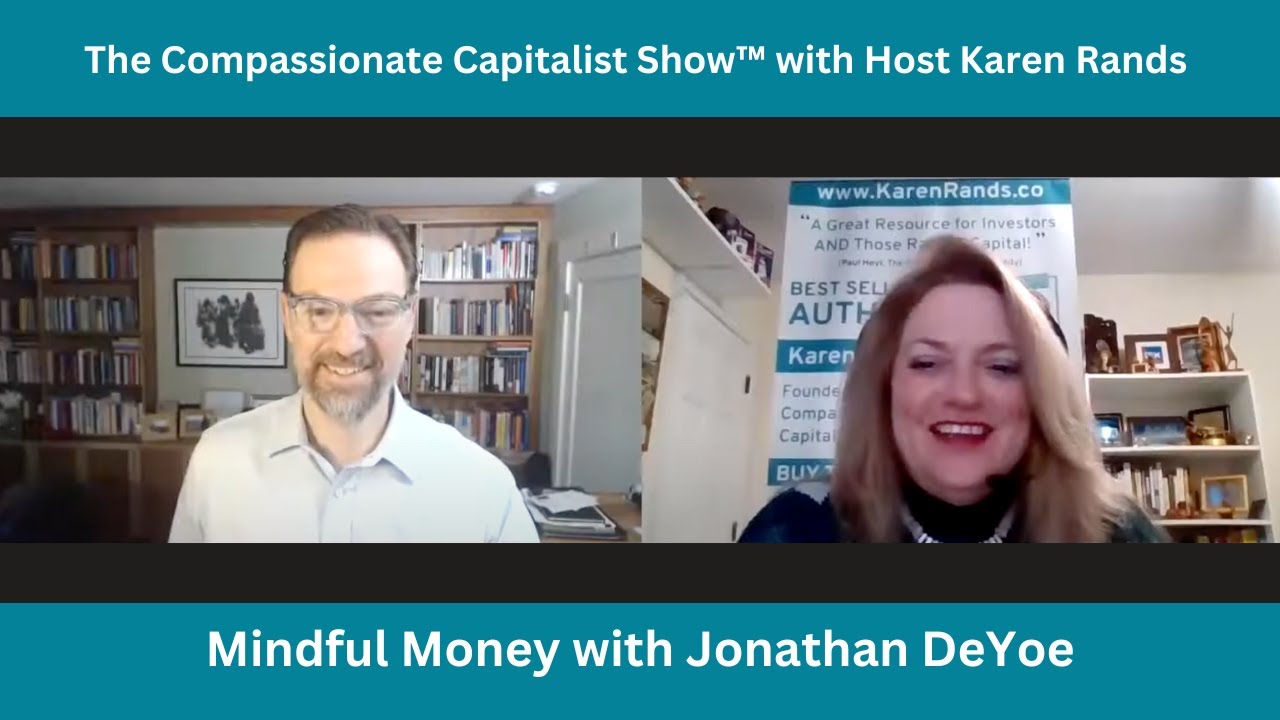 Compassionate Capitalist Show:  Mindful Money with Jonathan DeYoe