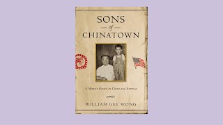 Sons of Chinatown: A Memoir Rooted in China and America