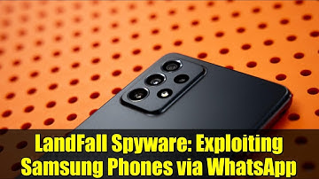LandFall Spyware: Exploiting Samsung Phones via WhatsApp | Cybersecurity Explained