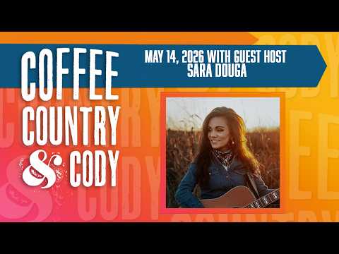 Coffee, Country & Cody: May 14, 2026 - GUEST HOST Sara Douga