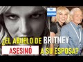 ABUELO DE BRITNEY SPEARS LE QUITÓ LA VIDA A SU ESPOSA, SEGÚN MENCIONA UNA INVESTIGACIÓN.