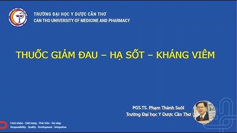 Dược lý: Thuốc giảm đau - Hạ sốt - Kháng viêm | PGS.TS Phạm Thành Suôl  CTUMP