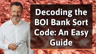 Decoding the BOI Bank Sort Code: An Easy Guide