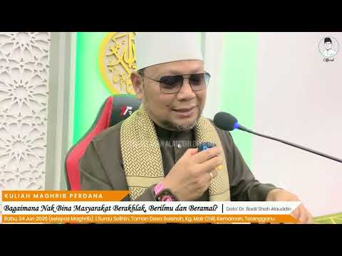 “Bagaimana Nak Bina Masyarakat Berakhlak, Berilmu dan Beramal?” - Dato' Dr. Badli Shah Alauddin