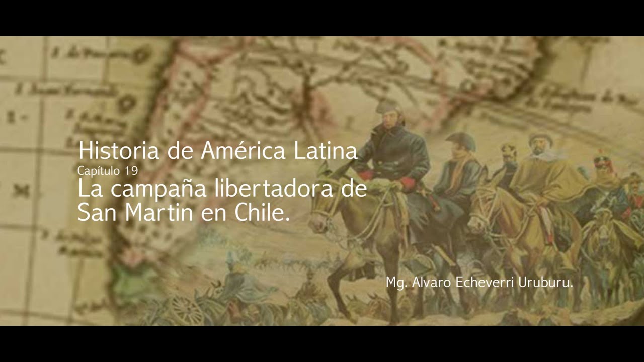 La Campaña libertadora de San Martín En Chile - YouTube