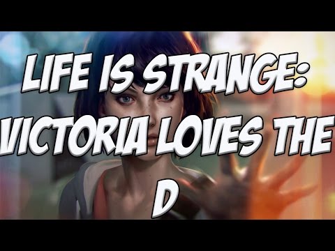 LIFE IS STRANGE: [VICTORIA LOVES THE D] [EP.3] [PT.2]
