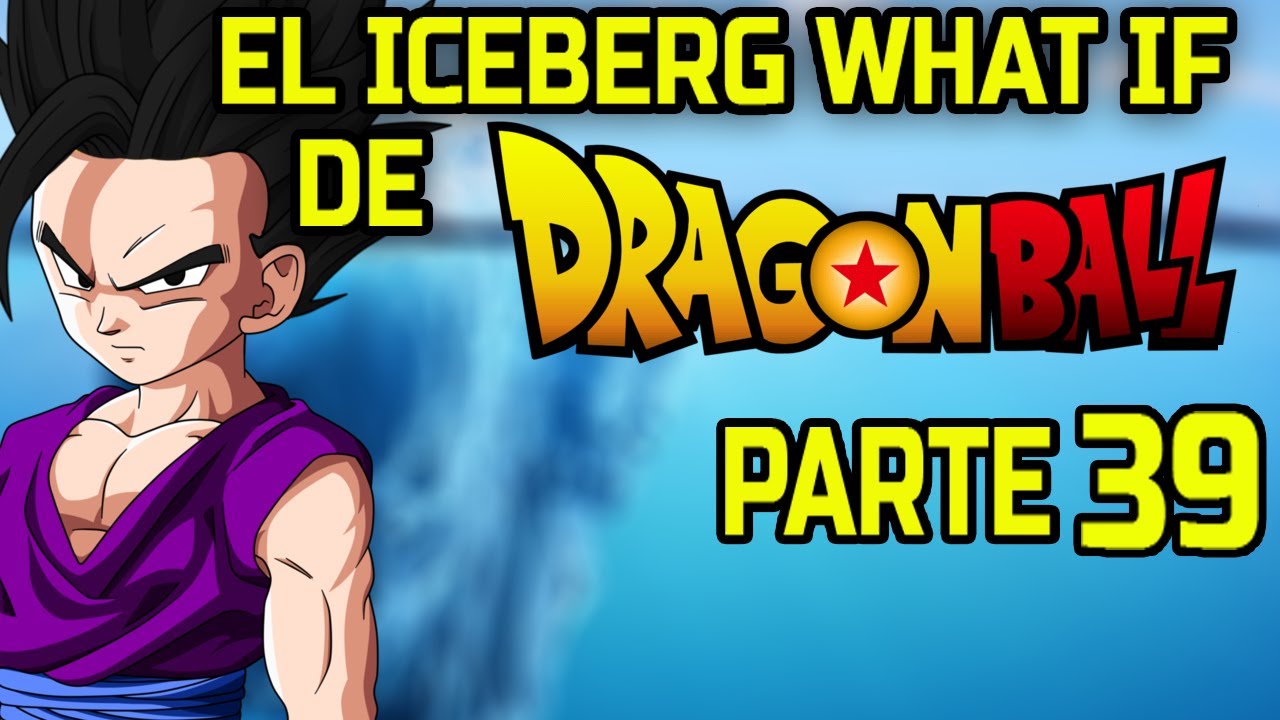 ㊙️ EL ICEBERG DE LOS WHAT IF DE DRAGON BALL : PARTE 39 (HISTORIAS ...