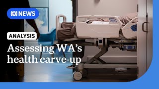 Six months in, how is the WA government's carve-up of the health portfolio working? | ABC News