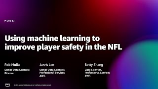Amazon re:MARS 2022 - Using machine learning to improve player safety in the NFL (MLR323)