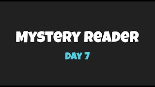 Mystery Reader Day 7