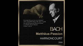 J. S. Bach, Matthäus-Passion BWV 244 (Harnoncourt) (2000)
