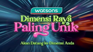 Watsons Dimensi Raya Paling Unik Teaser