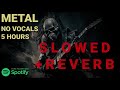 5 hours of slowed  reverb metal without vocals  heavy metal  metalcore  melodeath