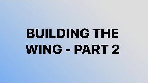 Building the Wing - Part 2.  Leading Edge Skin Installation