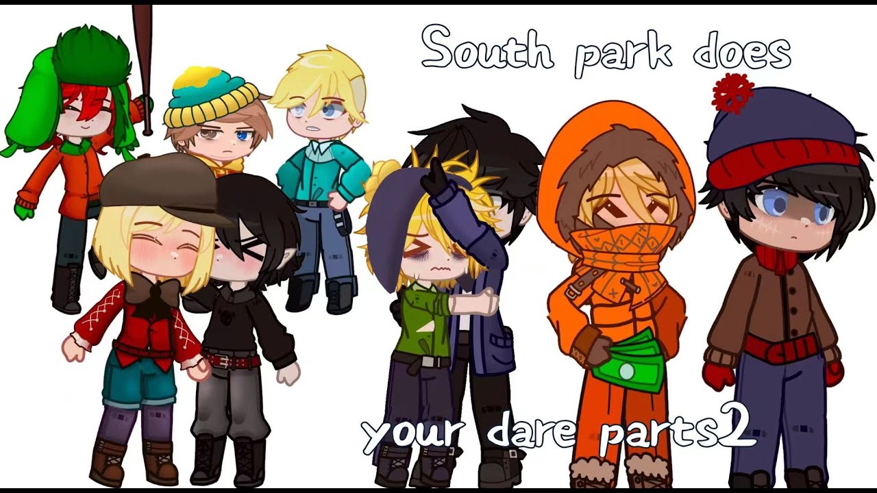 South park does your dare parts 2 | gacha