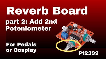 Easy Reverb Board - part 2: Add Delay Knob (pt2399) - reverb/echo mod for pedal/cosplay mask/helmet