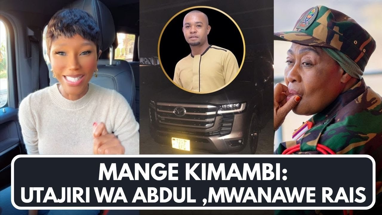 MANGE Kimambi Afichua Ufisadi Unaotekelezwa Na Abdul,Mwanawe Rais Samia.Magari Ya Kifahari Na Nyumba