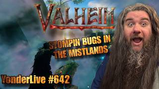 WELCOME TO THE MISTLANDS!! CALM COZY VALHEIM TO SLEEP TO - YonderLive #642 Valheim Part 45
