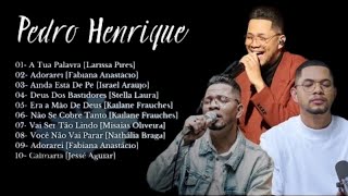 PEDRO HENRIQUE AS MAIS OUVIDAS - MELHORES MUSICAS DE PEDRO HENRIQUE ( OFICIAL)