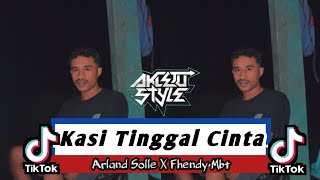 DJ KASI TINGGAL CINTA ( ARLAND SOLLE X FHENDY MBT ) AKLETU STYLE💥