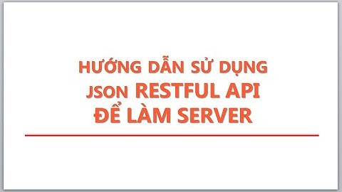 Hướng dẫn tạo trang api sử dụng resful và json năm 2024