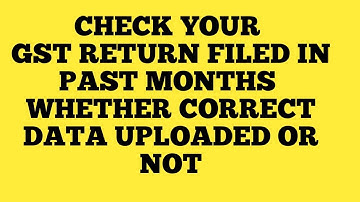 HOW TO CHECK YOUR GST RETURN FILED DATA IN PREVIOUS RETURNS