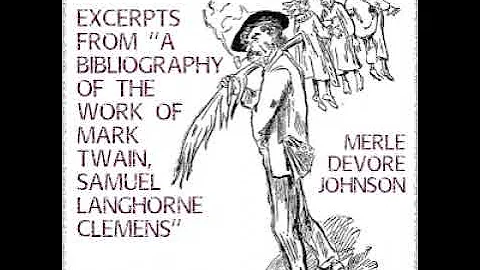 Excerpts from A Bibliography of the Work of Mark Twain, Samuel Langhorne Clemens