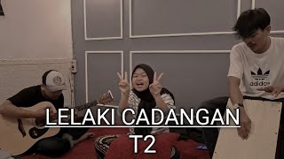 LELAKI CADANGAN - T 2 | AKUSTIK COVER BY ILA SUSILAWATI