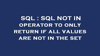 Famous SQL : SQL NOT IN operator to only return if all values are not in the set Wealth