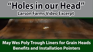 "We Have Holes in Our (Grain) Head" -  Larson Farms Video Excerpts  - May Wes Poly Trough Liners