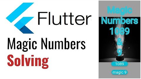 FLUTTER AND MAGIC NUMBERS - 1089 and 9. SOLVING