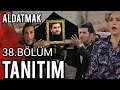 Aldatmak 38. Bölüm Fragmanı - Behram&#39;a Ne Olacak?