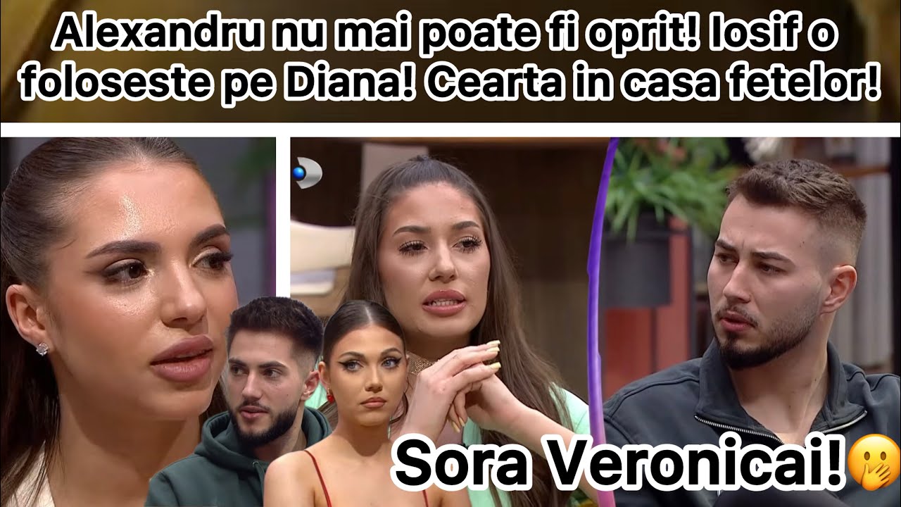 Alexandru nu mai poate fi oprit! Iosif o foloseste pe Diana! Cearta in casa fetelor!