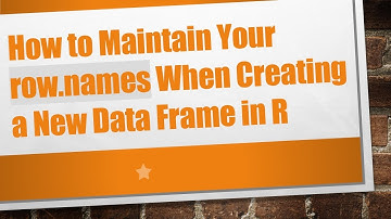 How to Maintain Your row.names When Creating a New Data Frame in R