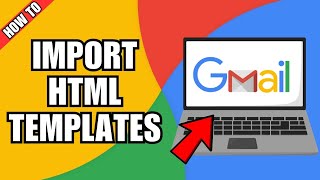 How to Import an HTML Email Template on Your Gmail