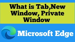 Difference between Tab,New Window & Private Window in browser | Edge Browser