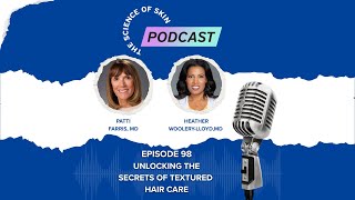 Episode 98: Unlocking the Secrets of Textured Hair Care with Dr Heather Woolery-Lloyd