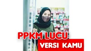 PPKM LUCU VERSI KAMU