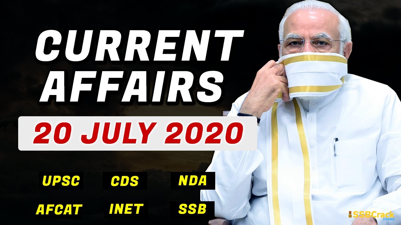 20 July Current Affairs 2020 | Daily Current Affairs For NDA CDS AFCAT INET SSB Interview